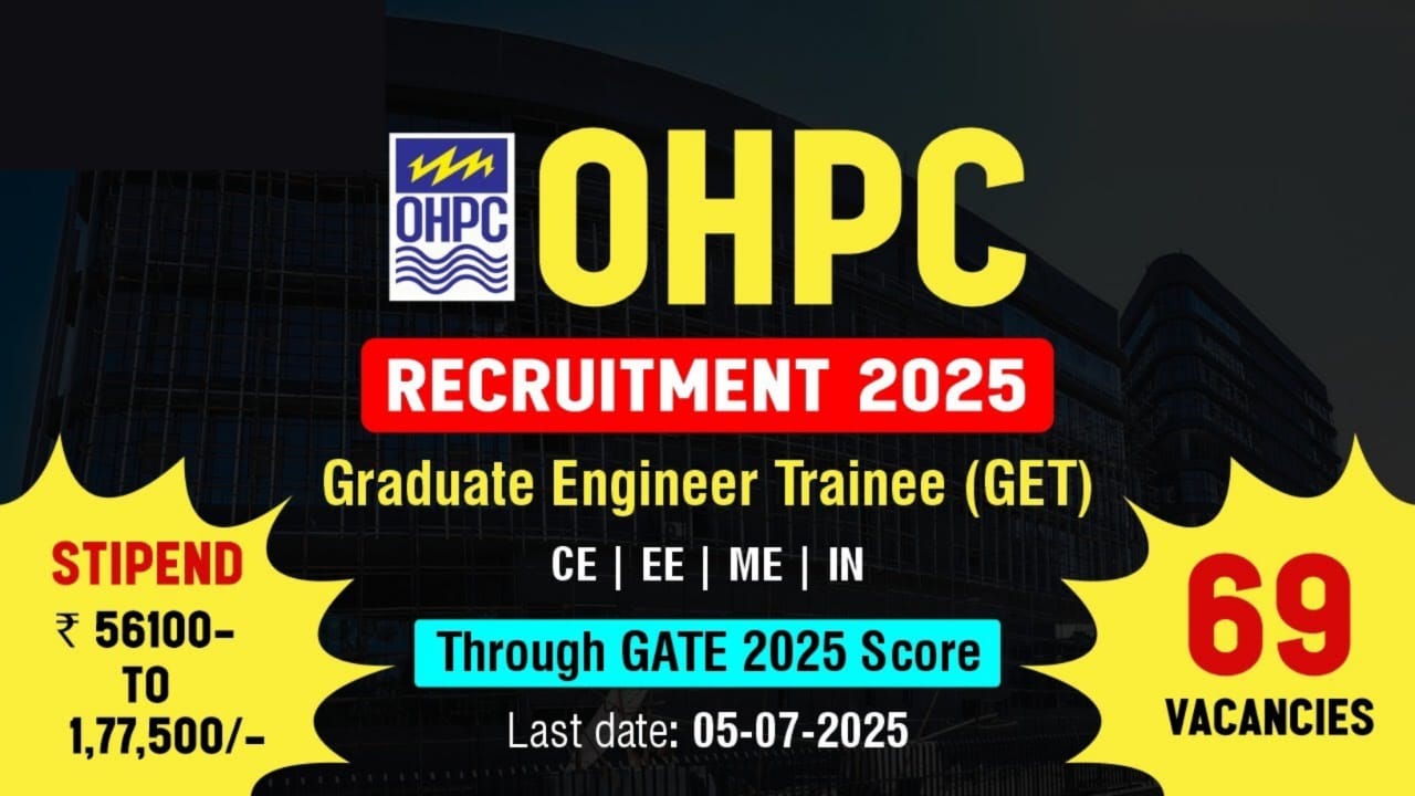 OHPC GET Recruitment 2025 : 69 Graduate Engineer Trainee पद, ऑफलाइन आवेदन शुरू |